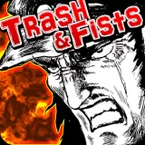 Trash and Fists